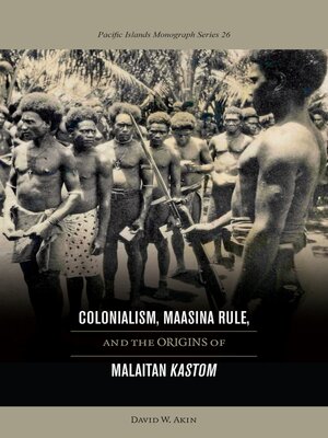 cover image of Colonialism, Maasina Rule, and the Origins of Malaitan Kastom